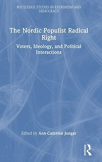 The Nordic Populist Radical Right: Voters, Ideology, and Political Interactions