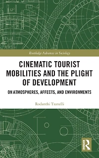 Cinematic Tourist Mobilities and the Plight of Development: On Atmospheres, Affects, Environments