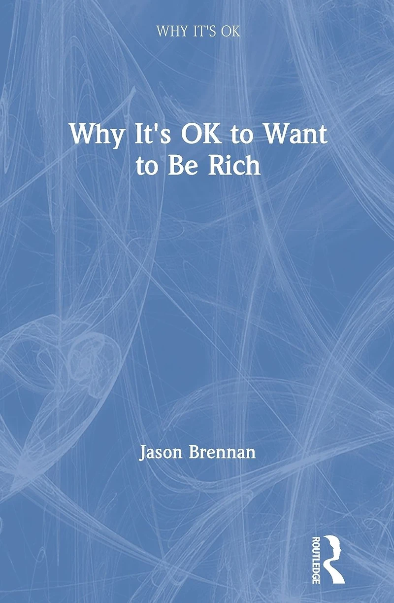 Why It's OK to Want Be Rich