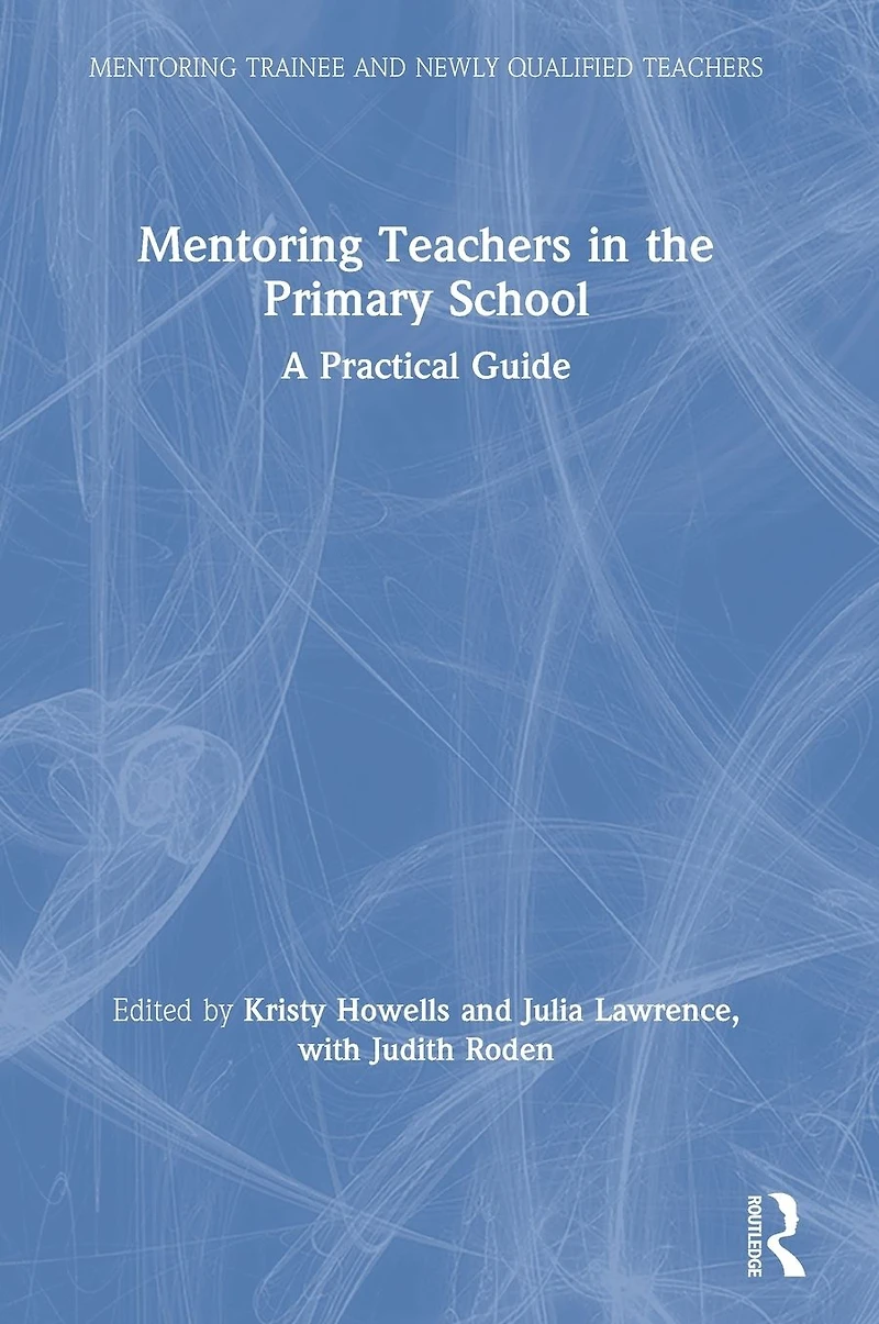 Mentoring Teachers the Primary School: A Practical Guide