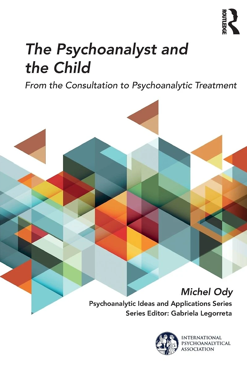 the Psychoanalyst and Child: From Consultation to Psychoanalytic Treatment