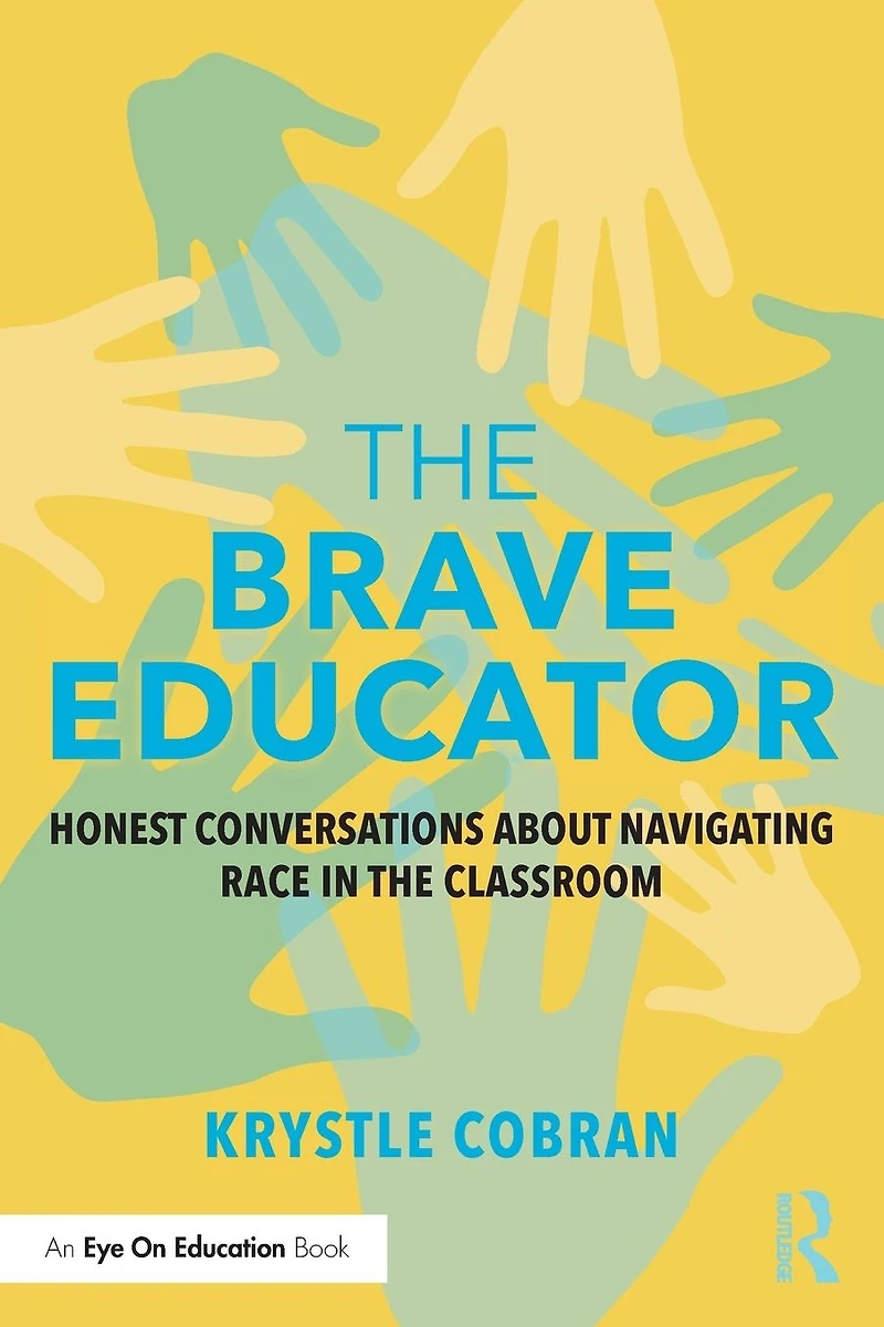 the Brave Educator: Honest Conversations about Navigating Race Classroom