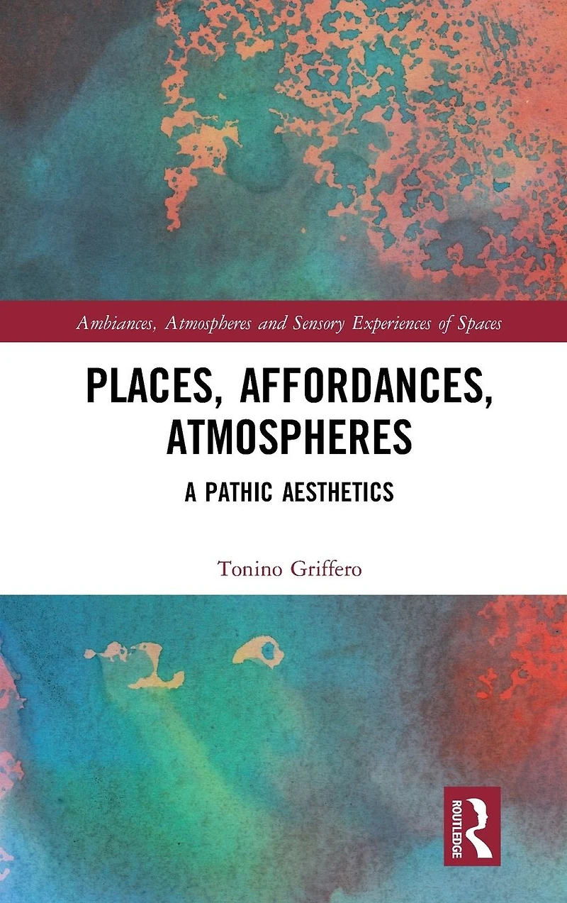 Places, Affordances, Atmospheres: A Pathic Aesthetics