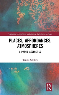 Places, Affordances, Atmospheres: A Pathic Aesthetics