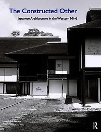 the Constructed Other: Japanese Architecture Western Mind