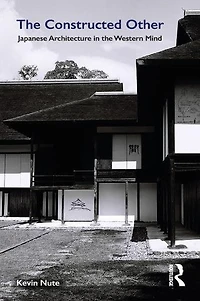 the Constructed Other: Japanese Architecture Western Mind