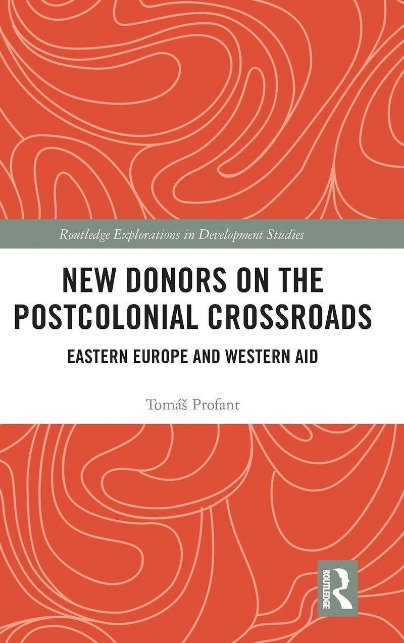 New Donors on the Postcolonial Crossroads: Eastern Europe and Western Aid