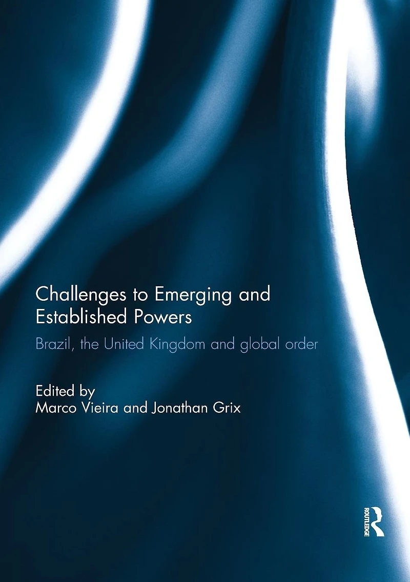 Challenges to Emerging and Established Powers: Brazil, the United Kingdom Global Order