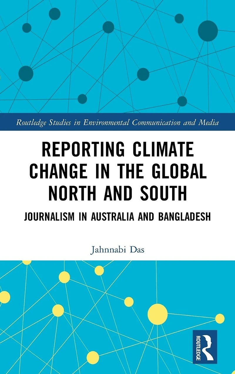 Reporting Climate Change the Global North and South: Journalism Australia Bangladesh