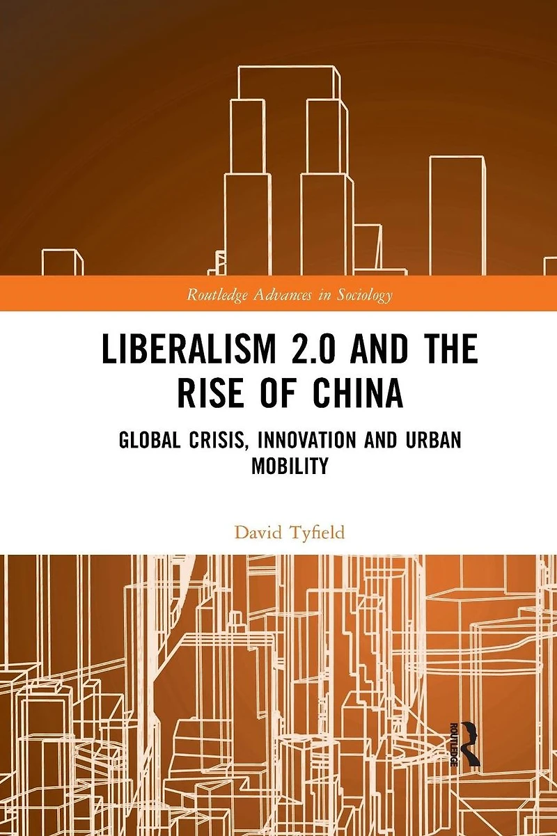 Liberalism 2.0 and the Rise of China: Global Crisis, Innovation Urban Mobility