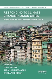 Responding to Climate Change Asian Cities: Governance for a more resilient urban future