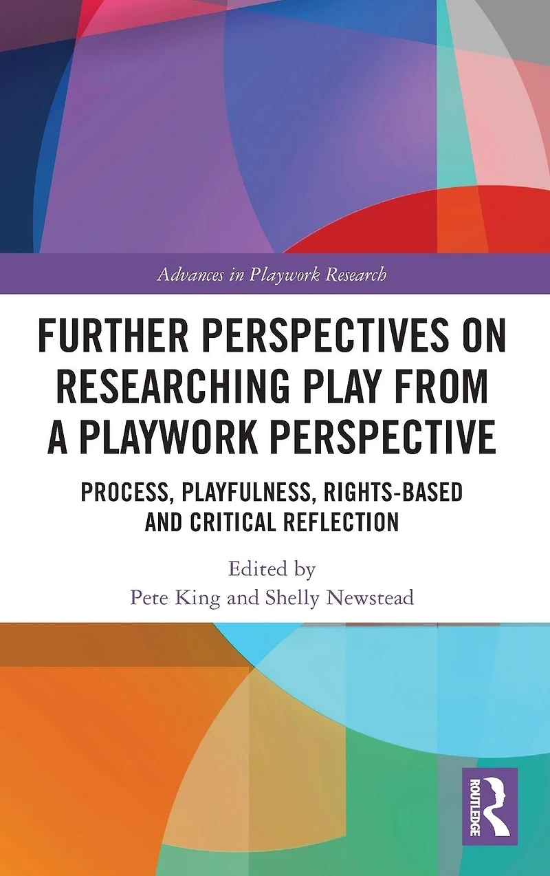 Further Perspectives on Researching Play from a Playwork Perspective: Process, Playfulness, Rights-based and Critical Reflection