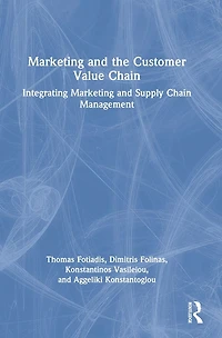 Marketing and the Customer Value Chain: Integrating Supply Chain Management