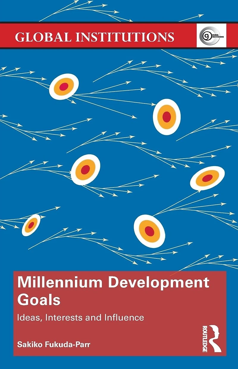 Millennium Development Goals: Ideas, Interests and Influence