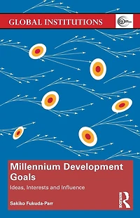 Millennium Development Goals: Ideas, Interests and Influence