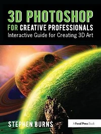 3D Photoshop for Creative Professionals: Interactive Guide Creating Art