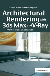 Architectural Rendering with 3ds Max and V-Ray: Photorealistic Visualization
