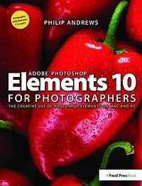 Adobe Photoshop Elements 10 for Photographers: The Creative use of Photoshop Elements on Mac and PC