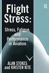 Flight Stress: Stress, Fatigue and Performance Aviation