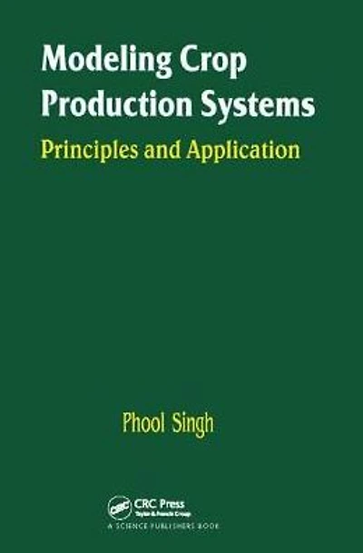 Modeling Crop Production Systems: Principles and Application