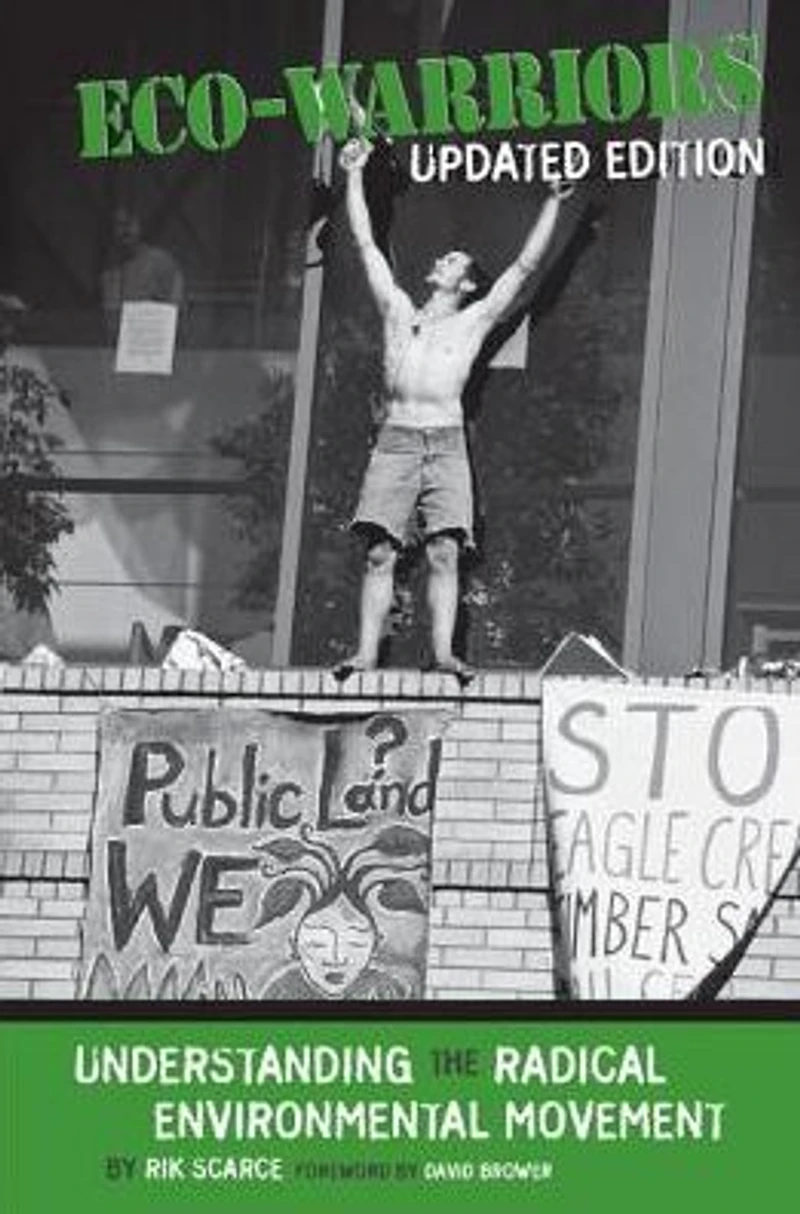 Eco-Warriors: Understanding the Radical Environmental Movement, Updated Edition