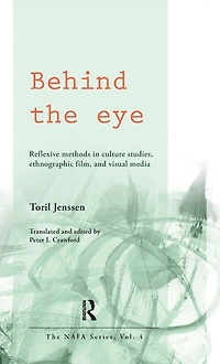 Behind the Eye: Reflexive Methods Culture Studies, Ethnographic Film, and Visual Media
