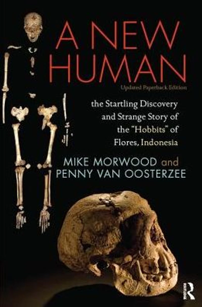 A New Human: the Startling Discovery and Strange Story of "Hobbits" Flores, Indonesia, Updated Paperback Edition