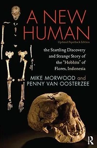 A New Human: the Startling Discovery and Strange Story of "Hobbits" Flores, Indonesia, Updated Paperback Edition