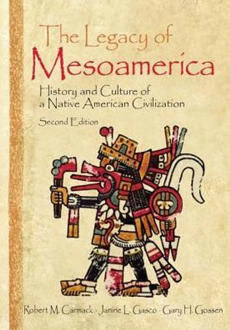 The Legacy of Mesoamerica: History and Culture a Native American Civilization
