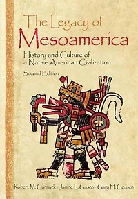The Legacy of Mesoamerica: History and Culture a Native American Civilization