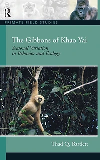 The Gibbons of Khao Yai: Seasonal Variation Behavior and Ecology