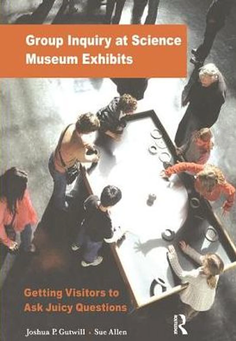 Group Inquiry at Science Museum Exhibits: Getting Visitors to Ask Juicy Questions