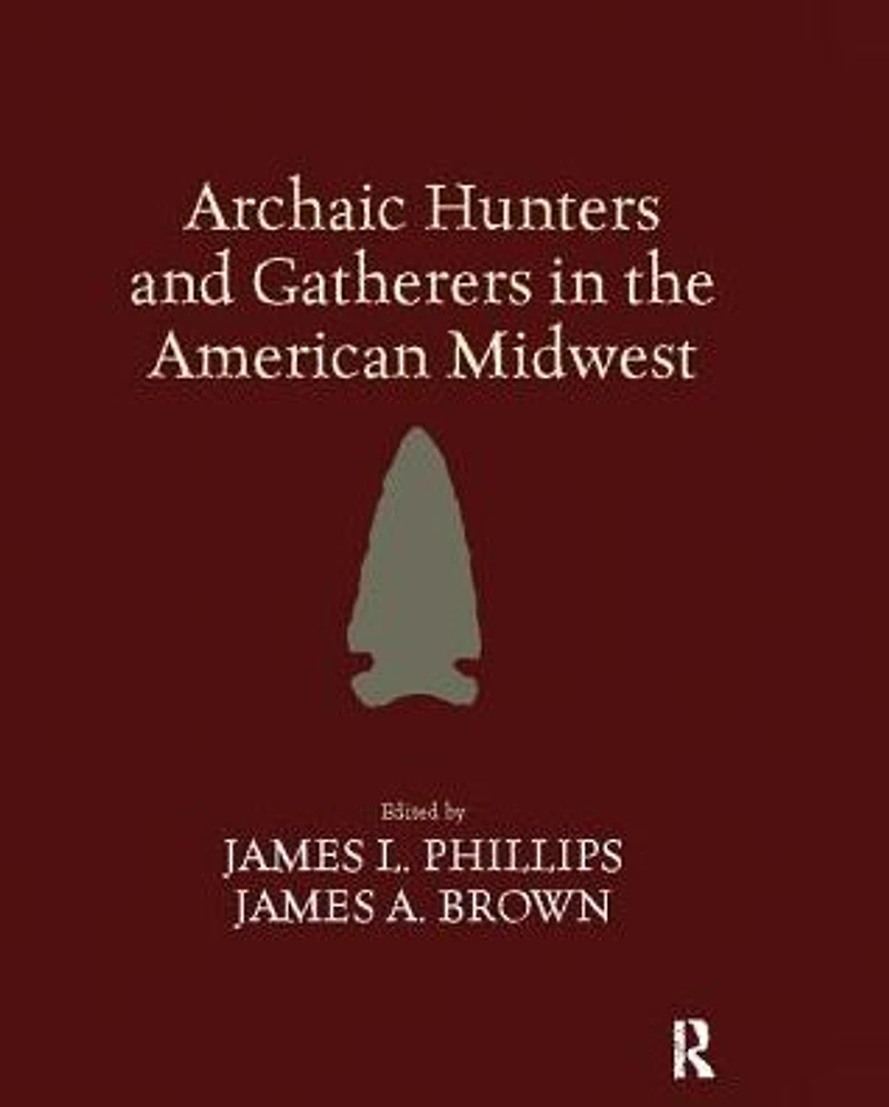 Archaic Hunters and Gatherers the American Midwest