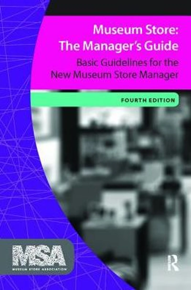 Museum Store: the Manager's Guide: Basic Guidelines for New Store Manager