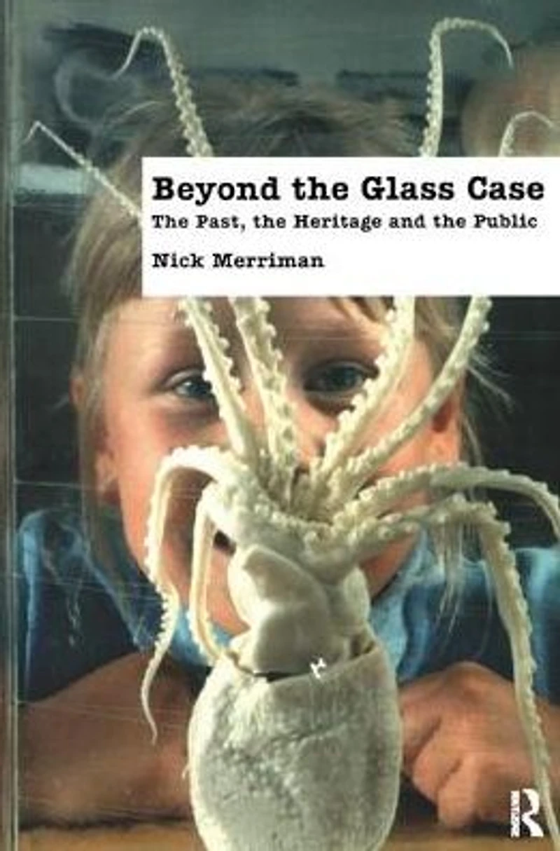 Beyond the Glass Case: Past, Heritage and Public, Second Edition