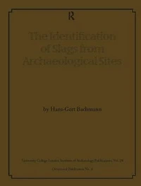 The Identification of Slags from Archaeological Sites