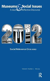 Social Relevance Circa 2012: Museums & Issues 6:2 Thematic Issue