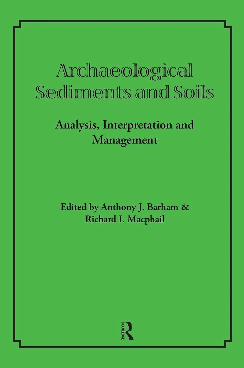 Archaeological Sediments and Soils: Analysis, Interpretation Management