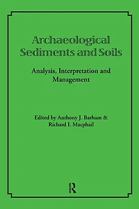 Archaeological Sediments and Soils: Analysis, Interpretation Management