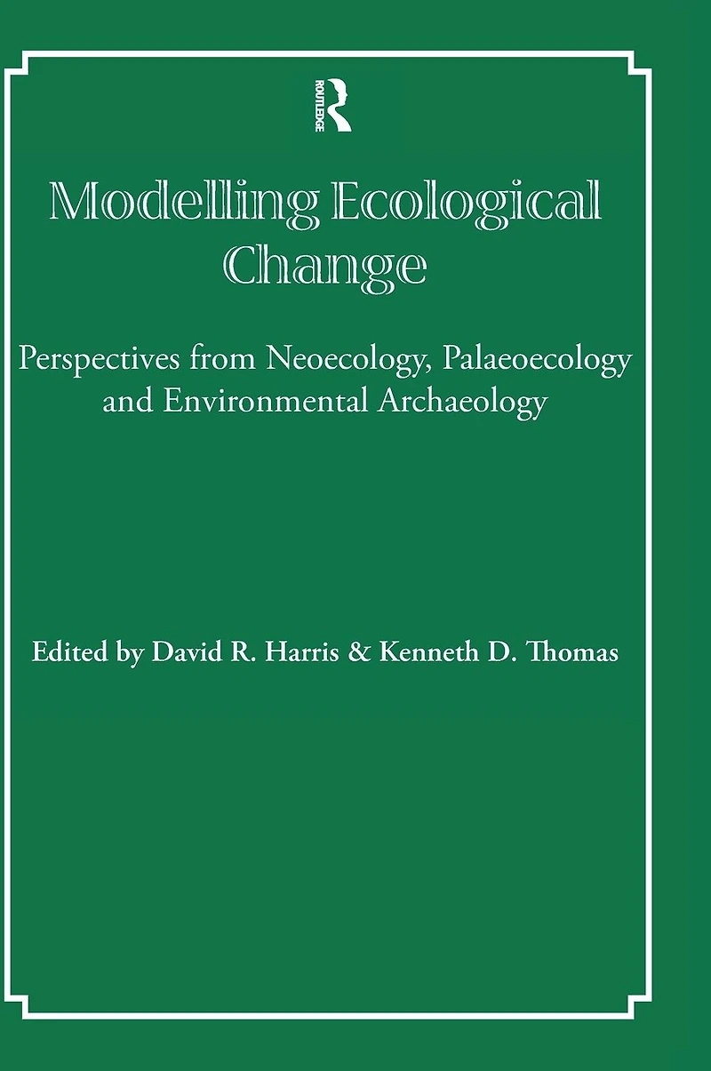 Modelling Ecological Change: Perspectives from Neoecology, Palaeoecology and Environmental Archaeology
