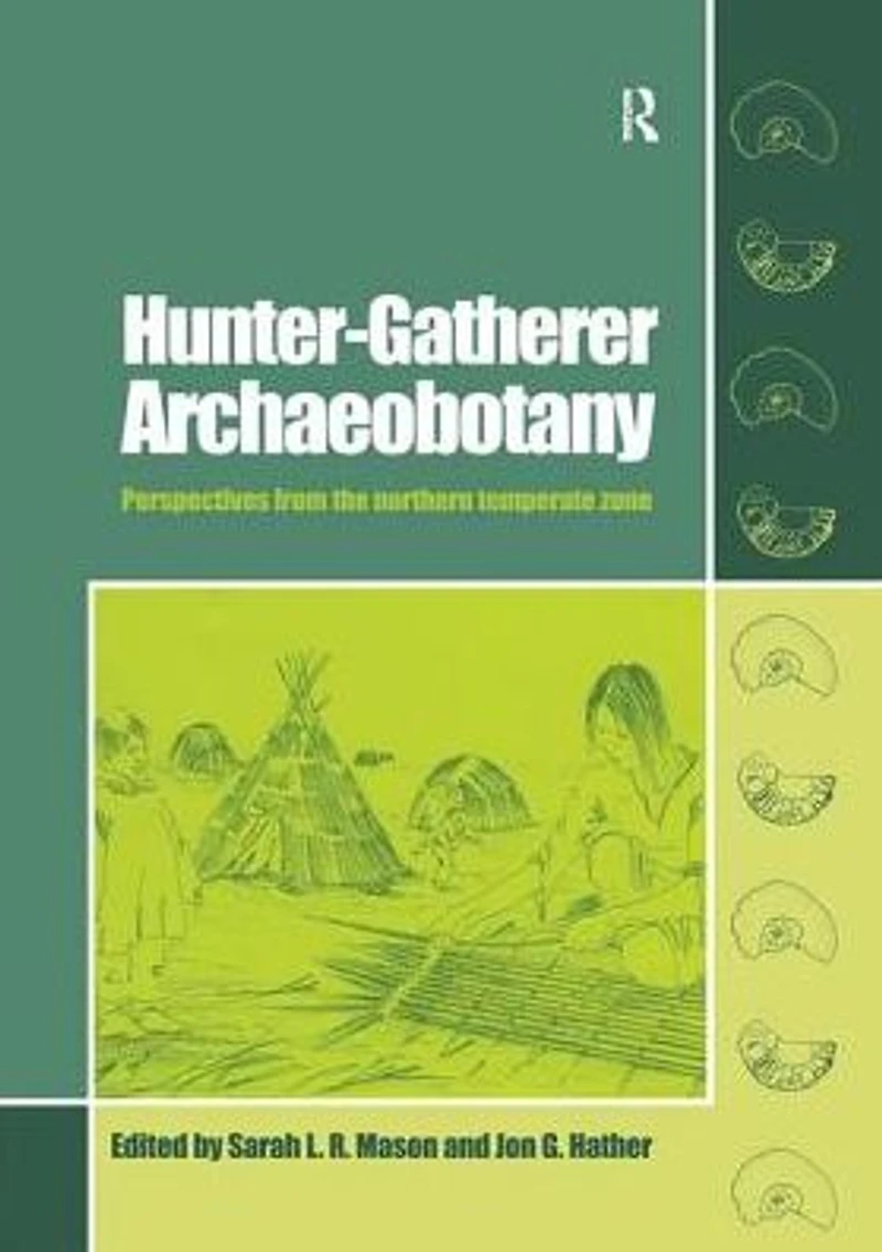 Hunter-Gatherer Archaeobotany: Perspectives from the Northern Temperate Zone