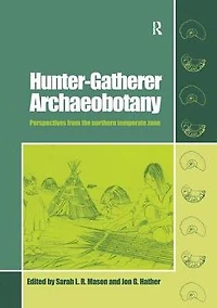 Hunter-Gatherer Archaeobotany: Perspectives from the Northern Temperate Zone