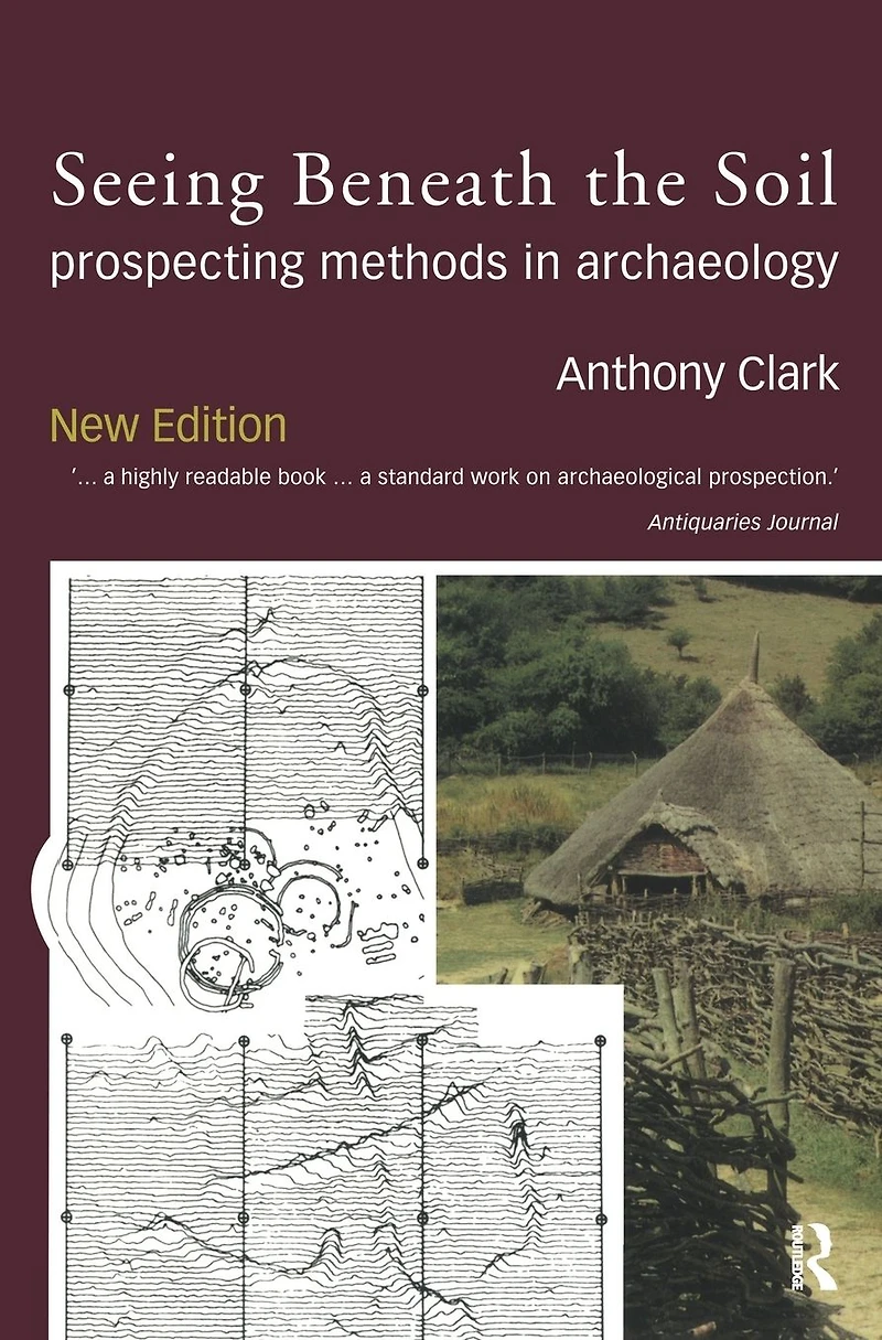 Seeing Beneath the Soil: Prospecting Methods Archaeology