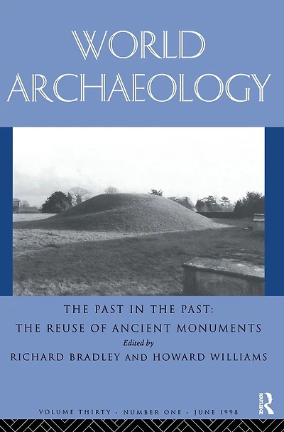the Past Past: Re-use of Ancient Monuments: World Archaeology 30:1