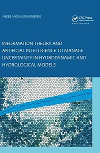 Information Theory and Artificial Intelligence to Manage Uncertainty Hydrodynamic Hydrological Models
