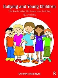 Bullying and Young Children: Understanding the Issues Tackling Problem