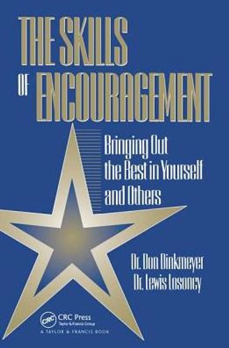 Skills of Encouragement: Bringing Out the Best Yourself and Others