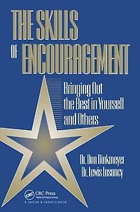 Skills of Encouragement: Bringing Out the Best Yourself and Others