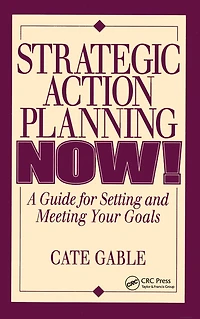 Strategic Action Planning Now Setting and Meeting Your Goals