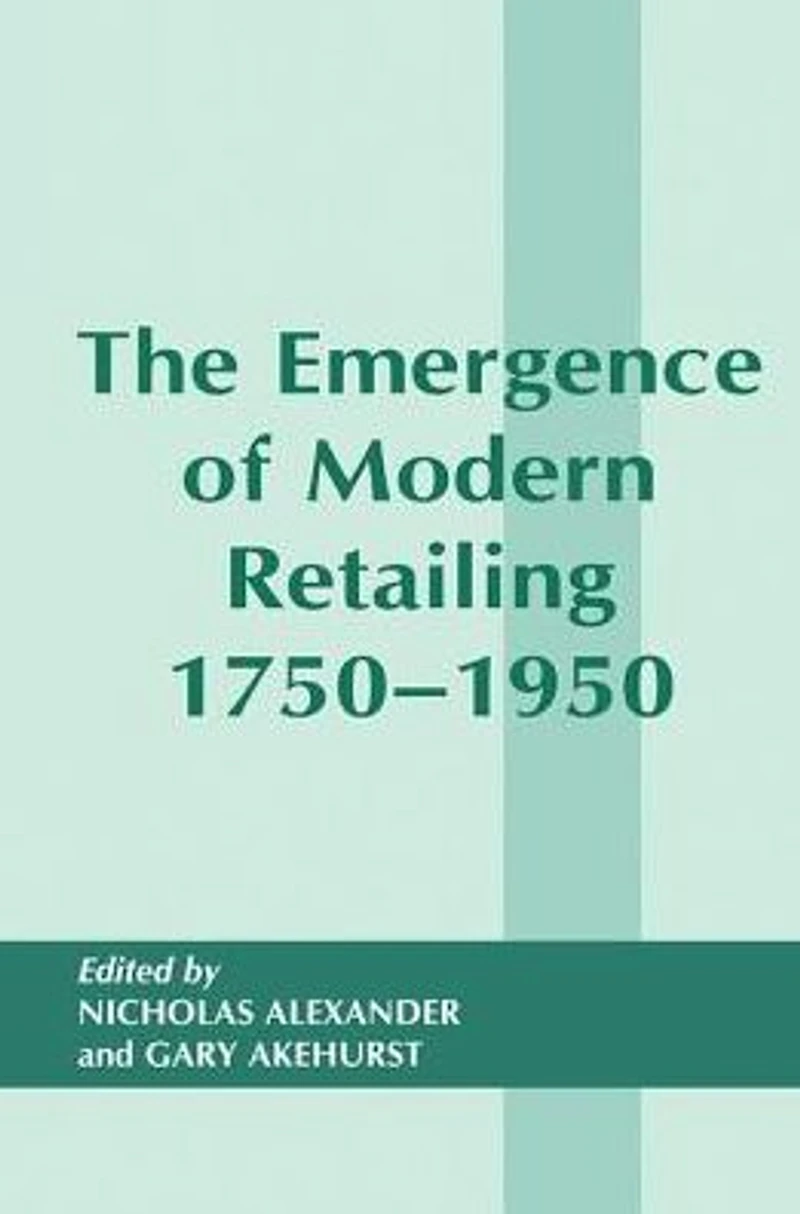 The Emergence of Modern Retailing 1750-1950